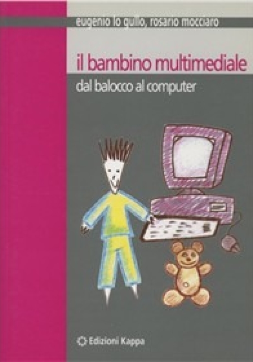 Immagine 0 di Il Bambino Multimediale Dal Balocco Al Computer