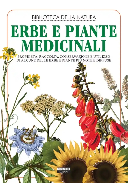 Immagine 0 di Erbe E Piante Medicinali. Propriet?, Raccolta, Conservazione E Utilizzo Di Alcune Delle Erbe E Piant