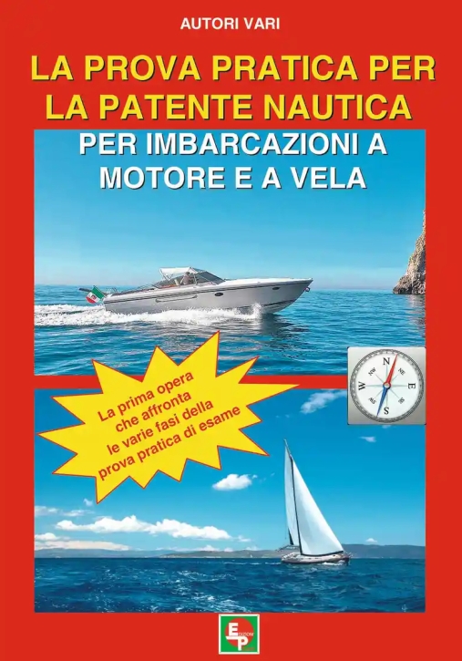 Immagine 0 di Prova Pratica Per La Patente Nautica Per Imbarcazioni A Motore E A Vela (la)