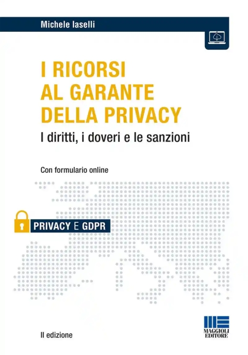 Immagine 0 di Ricorsi Al Garante Della Privacy. I Diritti, I Doveri E Le Sanzioni. Con Formulario Online (i)