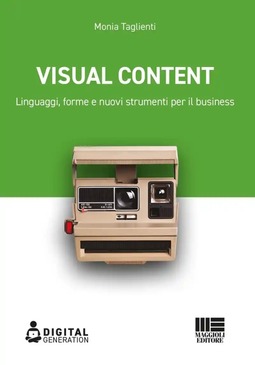 Immagine 0 di Visual Content. Linguaggi, Forme E Nuovi Strumenti Per Il Business