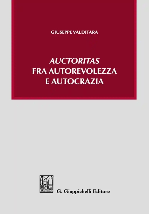 Immagine 0 di Auctoritas Fra Autorevolezza E Autocraz.