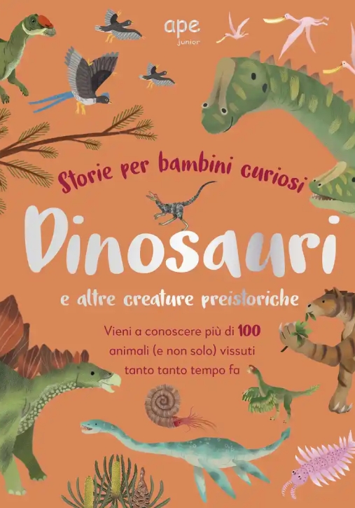 Immagine 0 di Dinosauri E Altre Creature Preistoriche. Storie Per Bambini Curiosi. Vieni A Conoscere Pi? Di 100 An