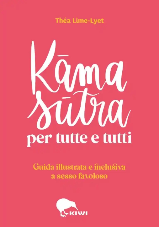 Immagine 0 di Kama Sutra Per Tutte E Tutti. Guida Illustrata E Inclusiva A Sesso Favoloso. Ediz. A Colori