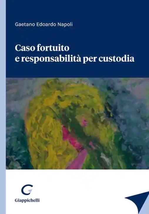 Immagine 0 di Caso Fortuito E Responsabilita' Custodia