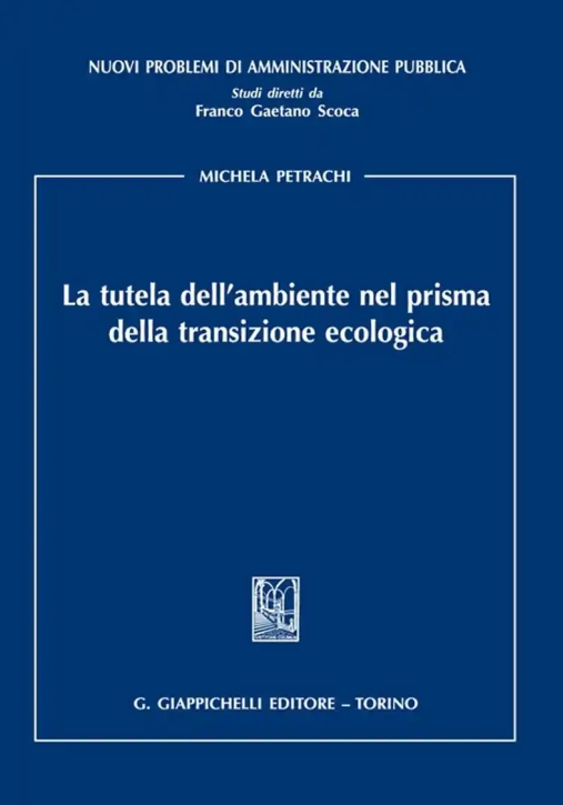 Immagine 0 di La Tutela Dell'ambiente Nel Prisma Della Transizione Ecologica