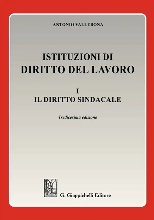 Immagine 0 di Istituzioni Di Diritto Del Lavoro 1 - Diritto Sindacale 13ed