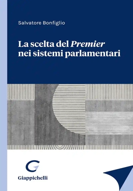 Immagine 0 di La Scelta Del Premier Nei Sistemi Parlamentari