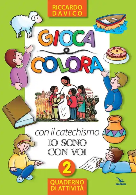 Gioca E Colora Con Il Catechismo ?io Sono Con Voi?. Quaderno Di Attivit?. Ediz. Illustrata. Vol. 2