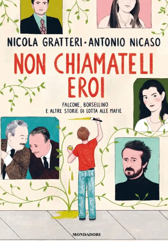 Non Chiamateli Eroi. Falcone, Borsellino E Altre Storie Di Lotta Alle Mafie