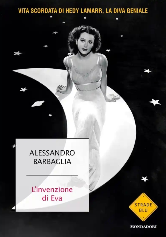 Invenzione Di Eva. Vita Scordata Di Hedy Lamarr, La Diva Geniale (l')