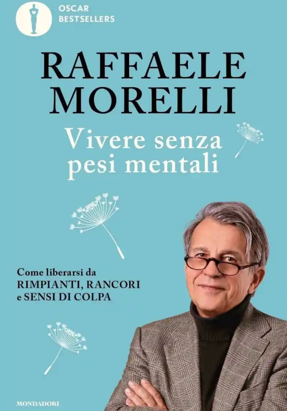 Vivere Senza Pesi Mentali. Come Liberarsi Da Rimpianti, Rancori E Sensi Di Colpa