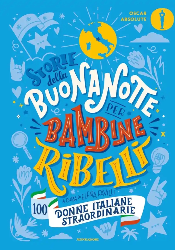 Storie Della Buonanotte Per Bambine Ribelli. 100 Donne Italiane Straordinarie