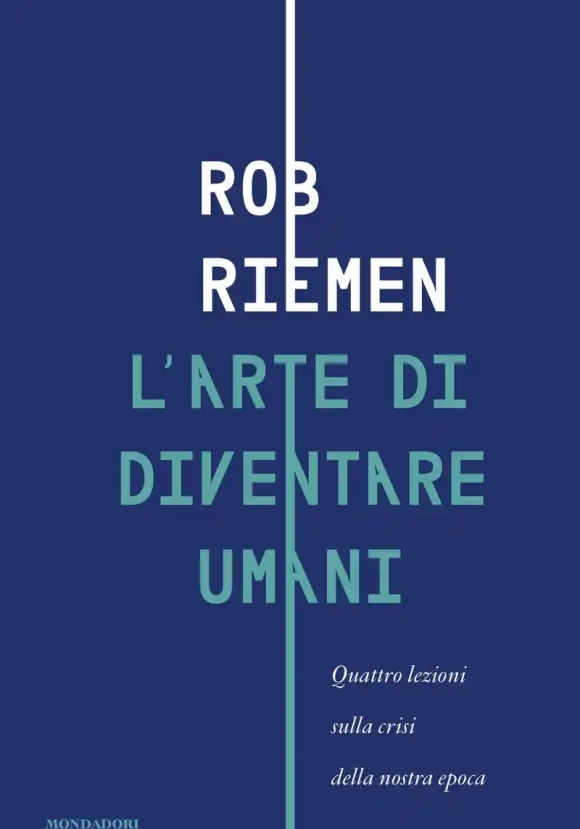 Arte Di Diventare Umani. Quattro Lezioni Sulla Crisi Della Nostra Epoca (l')