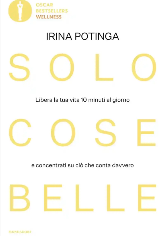 Solo Cose Belle. Libera La Tua Vita 10 Minuti Al Giorno E Concentrati Su Ci? Che Conta Davvero