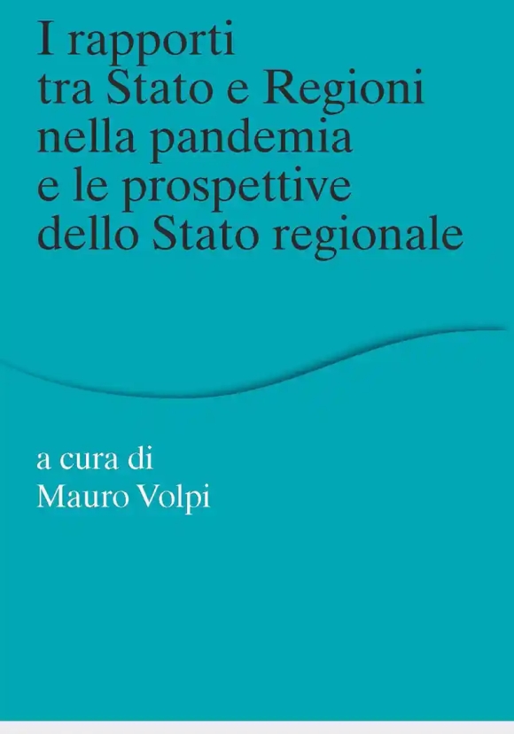 Rapporti Tra Stato E Regioni Nella Pandemia E Le Prospettive Dello Stato Regionale (i)