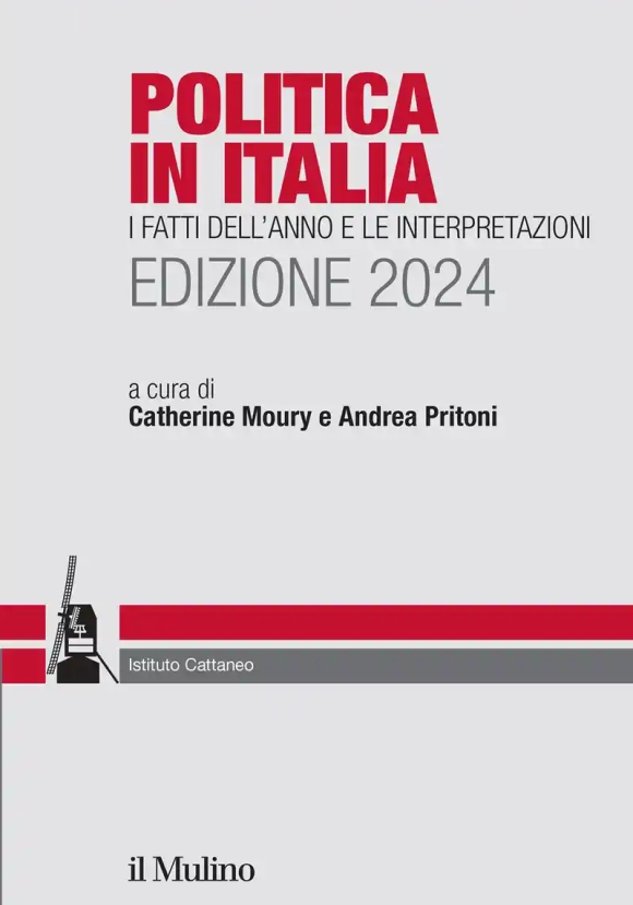 Politica In Italia. I Fatti Dell'anno E Le Interpretazioni. 2024