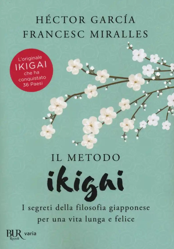 Metodo Ikigai. I Segreti Della Filosofia Giapponese Per Una Vita Lunga E Felice (il)