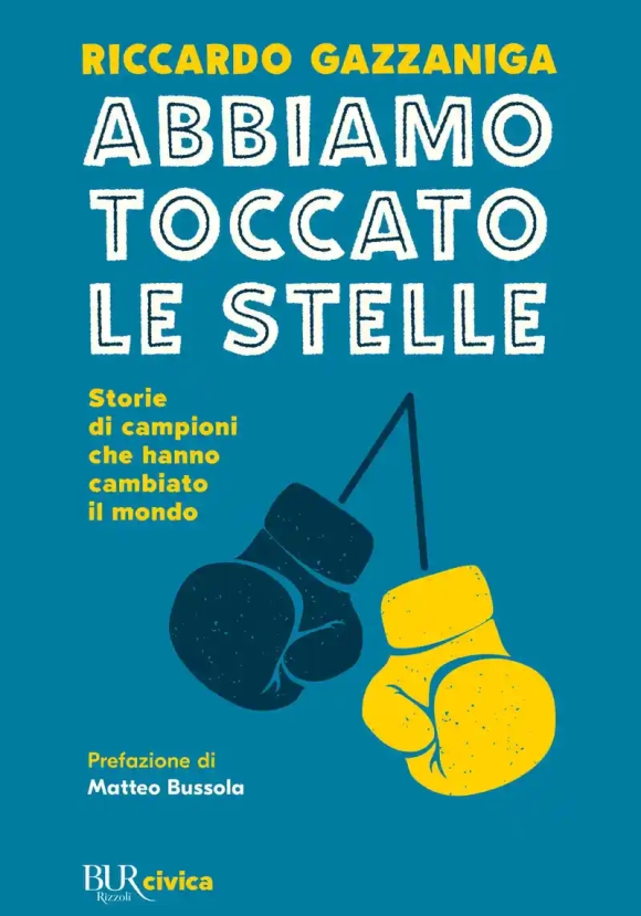 Abbiamo Toccato Le Stelle. Storie Di Campioni Che Hanno Cambiato Il Mondo