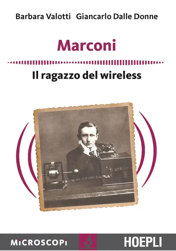 Marconi. Il Ragazzo Del Wireless