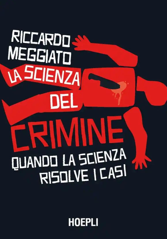 Scienza Del Crimine. Quando La Scienza Risolve I Casi (la)