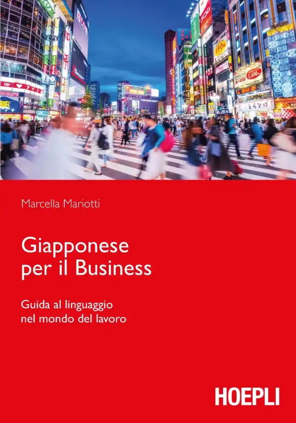 Giapponese Per Il Business. Guida Al Linguaggio Nel Mondo Del Lavoro