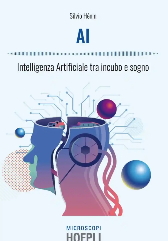 Ai. Intelligenza Artificiale Tra Incubo E Sogno