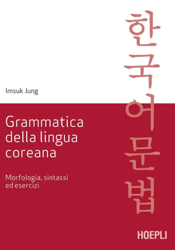 Grammatica Della Lingua Coreana. Morfologia, Sintassi Ed Esercizi