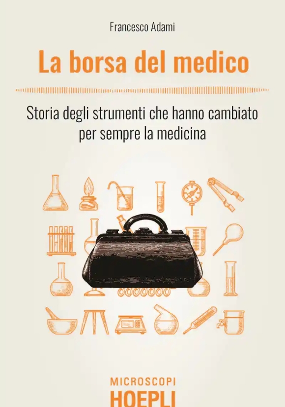 Borsa Del Medico. Storia Degli Strumenti Che Hanno Cambiato Per Sempre La Medicina (la)