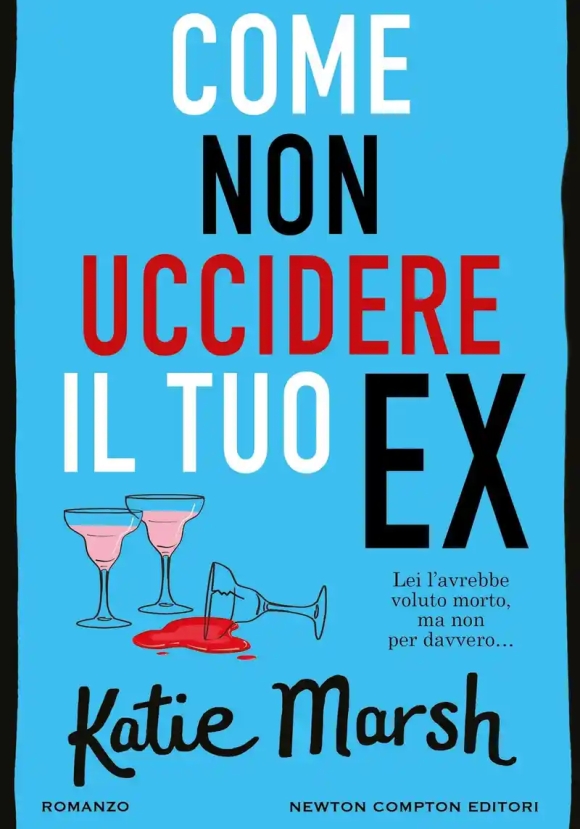 Come Non Uccidere Il Tuo Ex