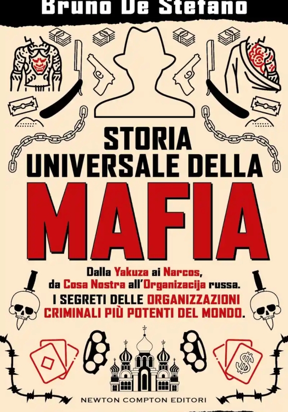 Storia Universale Della Mafia. Dalla Yakuza Ai Narcos, Da Cosa Nostra All'organizacija Russa.?i Segr