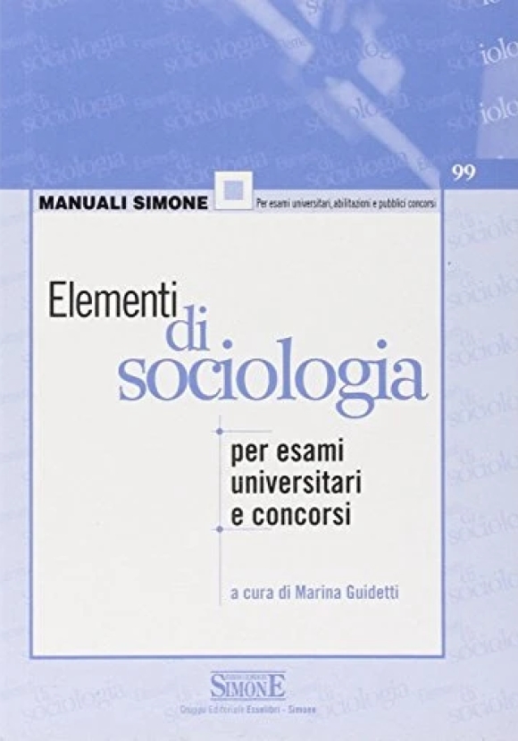 99 Elementi Di Sociologia. Per Esami Universitari E Concorsi