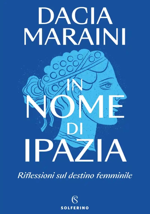 In Nome Di Ipazia. Riflessioni Sul Destino Femminile