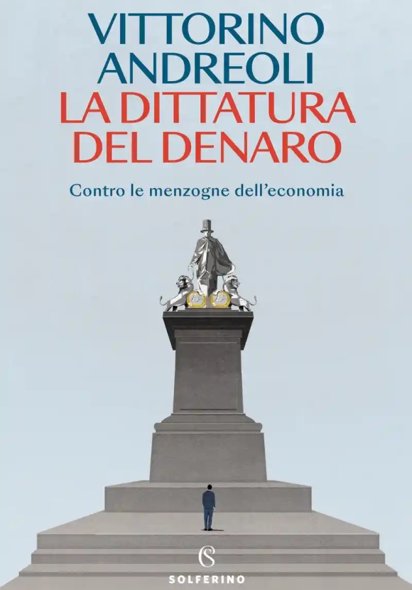 Dittatura Del Denaro. Contro Le Menzogne Dell'economia (la)