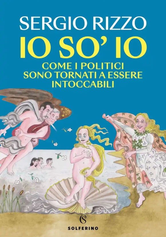 Io So' Io. Come I Politici Sono Tornati A Essere Intoccabili