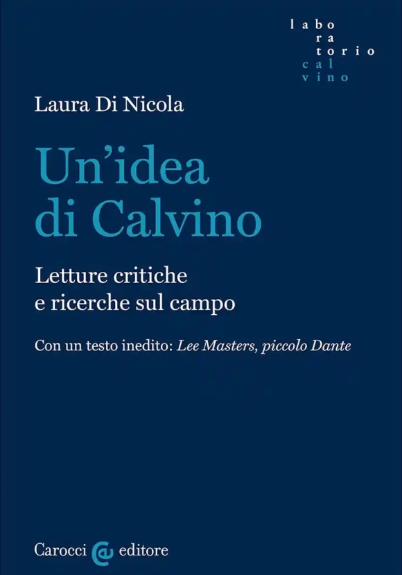 Idea Di Calvino. Letture Critiche E Ricerche Sul Campo (un')