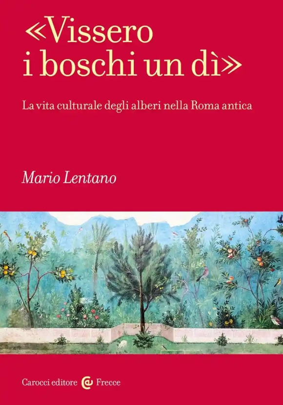 ?vissero I Boschi Un D?. La Vita Culturale Degli Alberi Nella Roma Antica