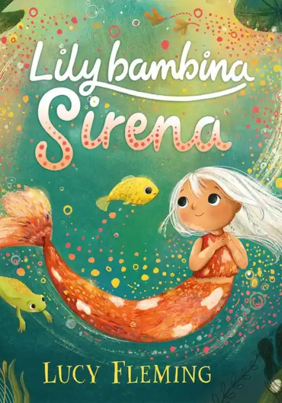 Lily. Bambina Sirena. Ediz. Illustrata