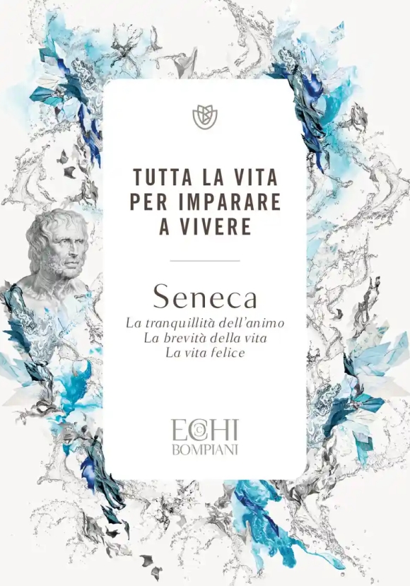 Tutta La Vita Per Imparare A Vivere. La Tranquillit? Dell'animo. La Brevit? Della Vita. La Vita Feli