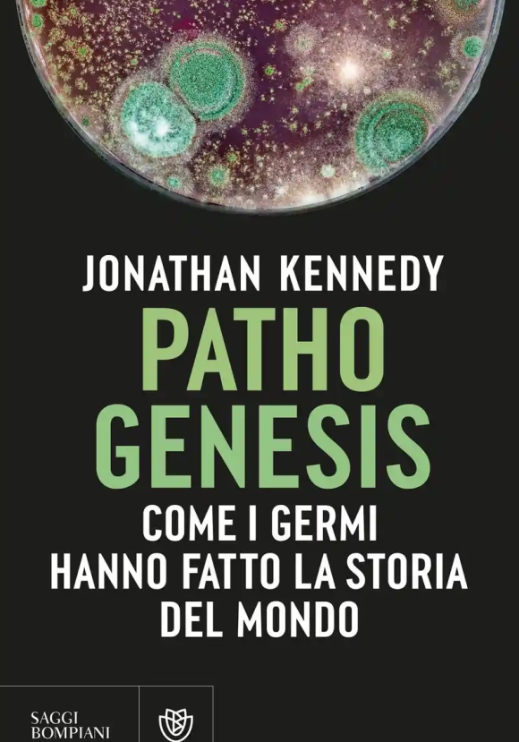 Pathogenesis. Come I Germi Hanno Fatto La Storia Del Mondo