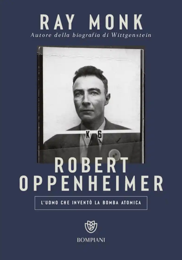 Robert Oppenheimer. L'uomo Che Invent? La Bomba Atomica