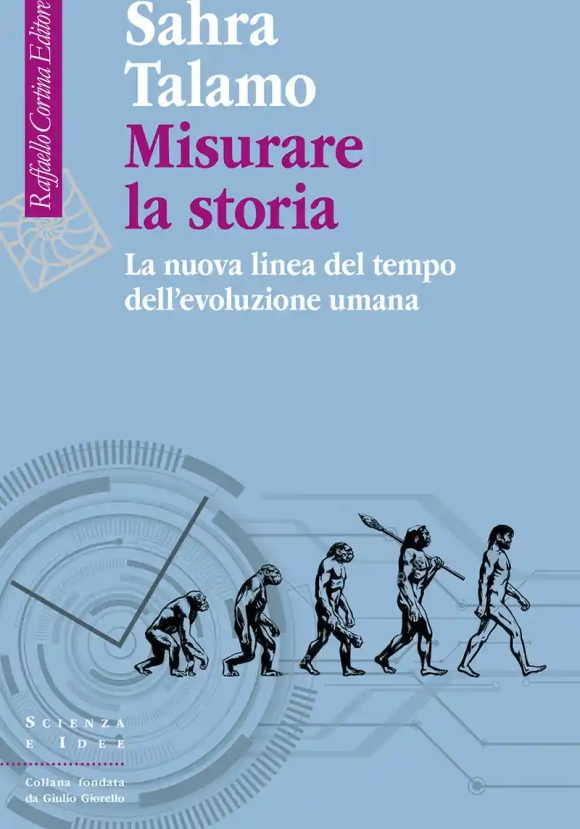 Misurare La Storia. La Nuova Linea Del Tempo Dell'evoluzione Umana