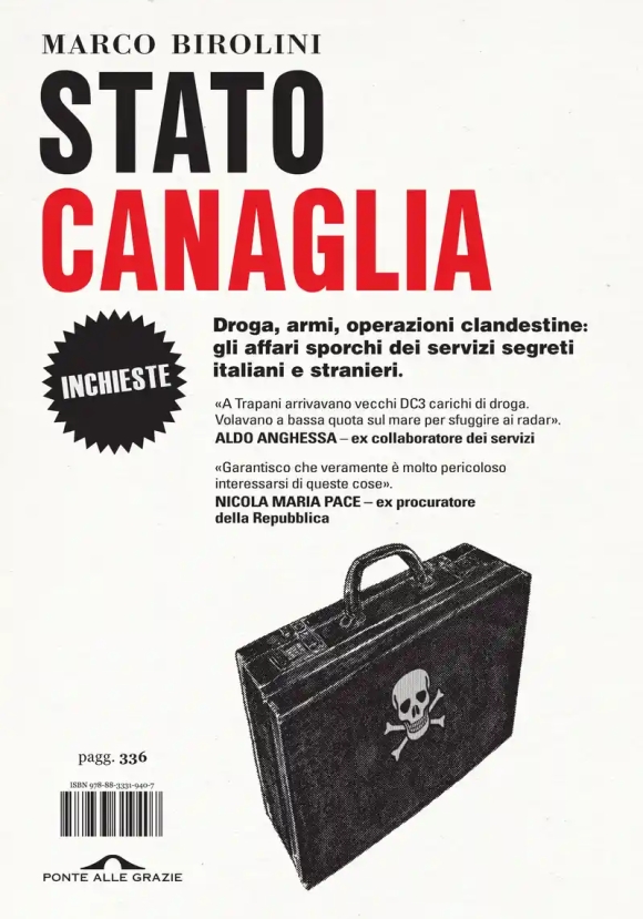 Stato Canaglia. Droga, Armi, Operazioni Clandestine: Gli Affari Sporchi Dei Servizi Segreti Italiani