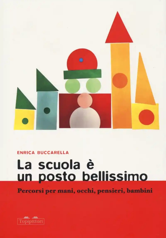 Scuola ? Un Posto Bellissimo. Percorsi Per Mani, Occhi, Pensieri, Bambini (la)