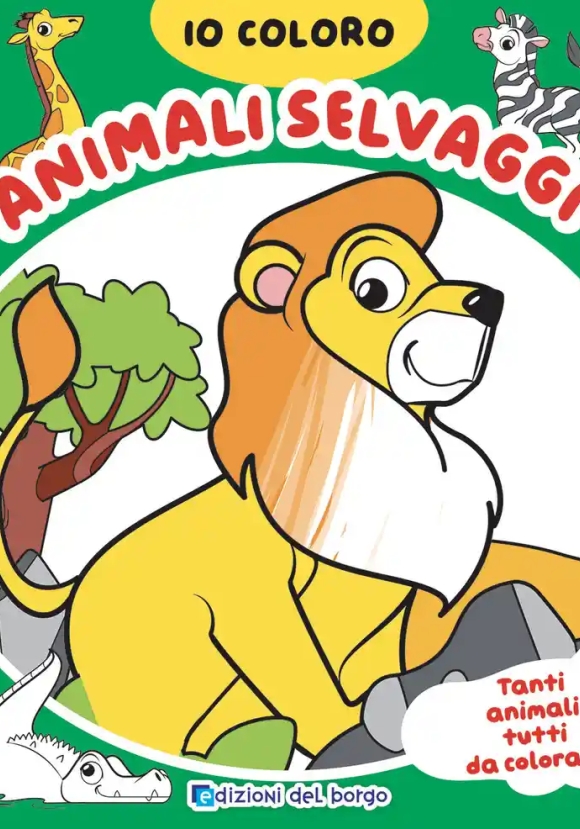 Animali Selvaggi. Io Coloro. Ediz. A Colori