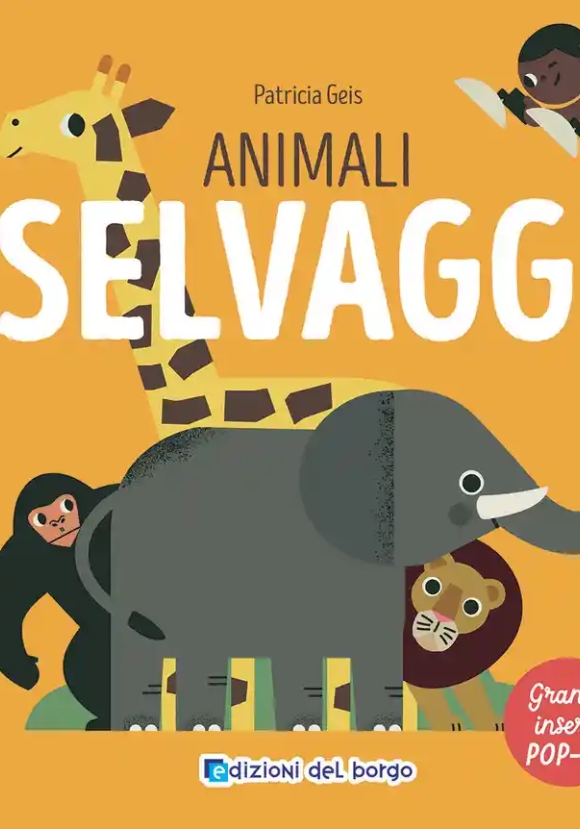 Animali Selvaggi. I Grandi Animali Pop-up. Ediz. A Colori