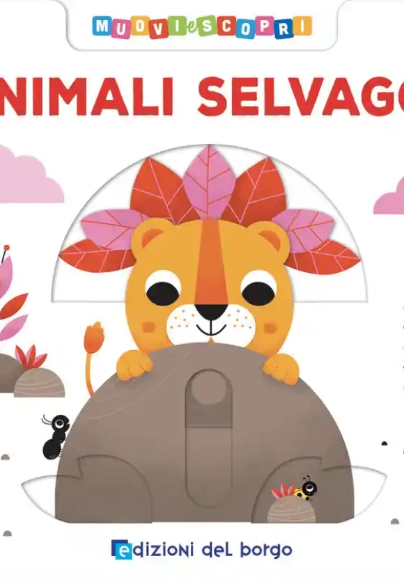 Animali Selvaggi. Muovi E Scopri. Ediz. A Colori