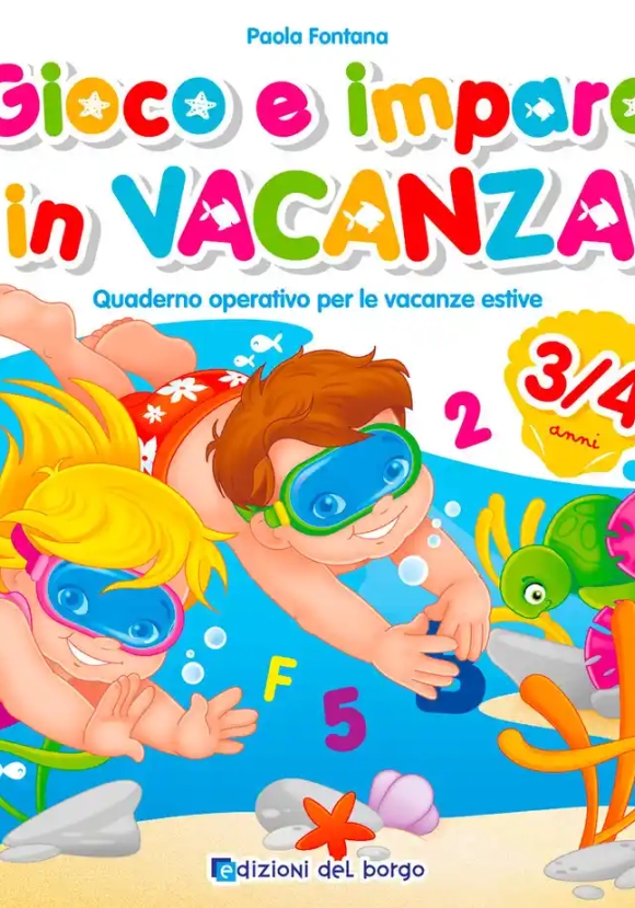 Gioco E Imparo In Vacanza (3-4 Anni). Quaderno Operativo Per Le Vacanze Estive. Ediz. A Colori