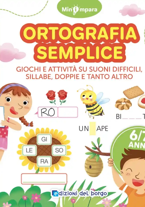 Ortografia Semplice. Giochi E Attivit? Per Scoprire I Segreti Della Lingua Italiana. Mini Impara. Ediz. A Colori