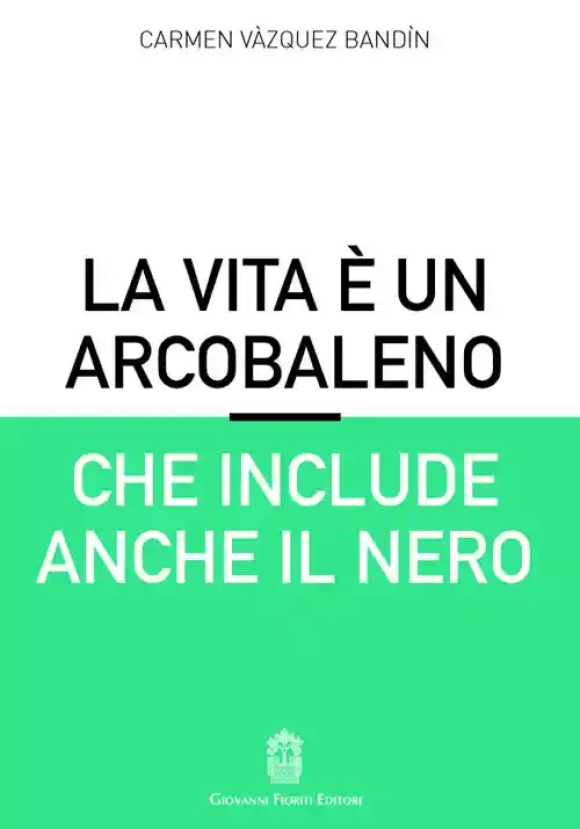 La Vita E' Un Arcobaleno Che Include